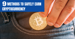 Read more about the article 9 Methods to Safely Earn Cryptocurrency