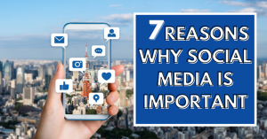 Read more about the article 7 Reasons Why Social Media Is Important