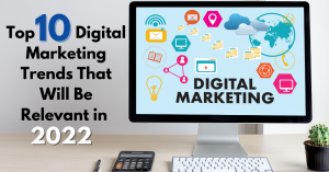Read more about the article Top 10 Digital Marketing Trends That Will Be Relevant in 2022