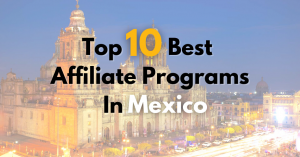 Read more about the article Top 10 Best Affiliate Programs In Mexico