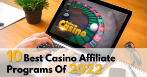 Read more about the article 10 Best Casino Affiliate Programs Of 2022