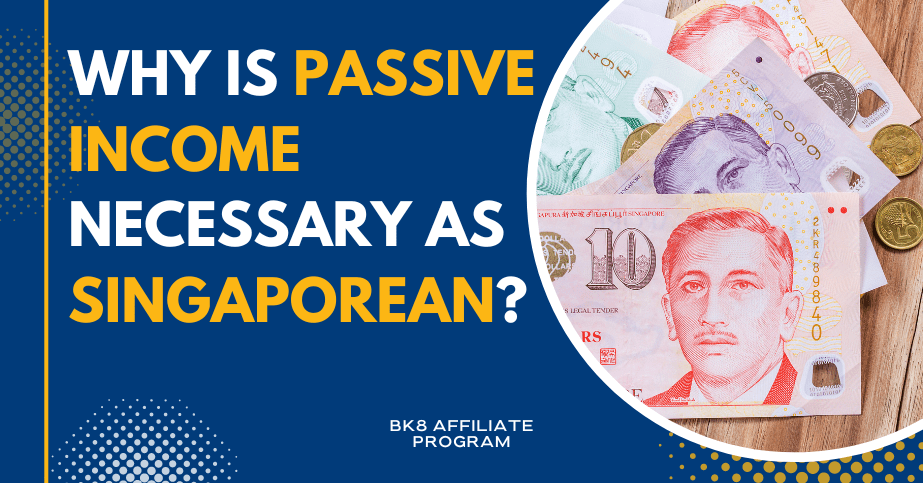 Why is Passive Income Necessary as a Singaporean